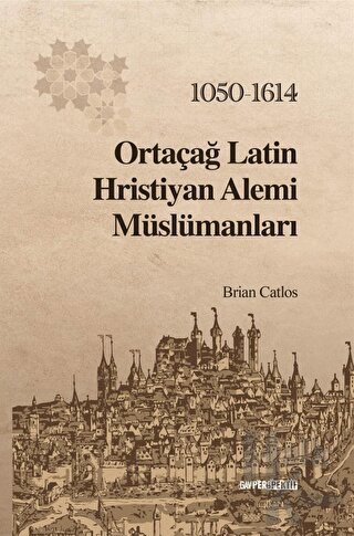 Ortaçağ Latin Hristiyan Alemi Müslümanları: 1050 - 1614
