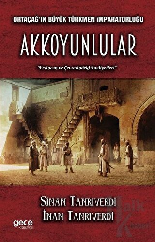 Ortaçağ'ın Büyük Türkmen İmparatorluğu Akkoyunlular - Halkkitabevi