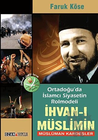 Ortadoğu'da İslamcı Siyasetin Rolmodeli: İhvan-ı Müslimin - Müslüman K