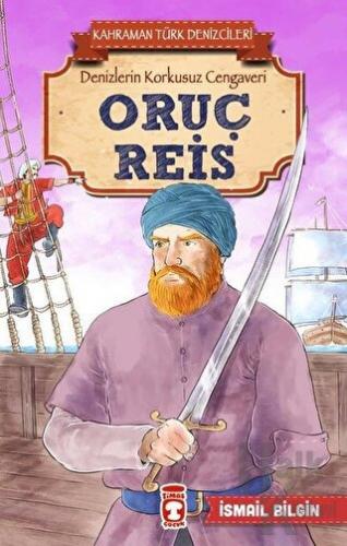 Oruç Reis - Kahraman Türk Denizcileri