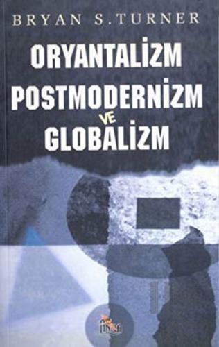 Oryantalizm Postmodernizm ve Globalizm - Halkkitabevi