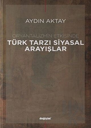 Oryantalizmin Etkisinde Türk Tarzı Siyasal Arayışlar - Halkkitabevi