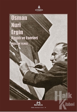 Osman Nuri Ergin Hayatı ve Eserleri - Halkkitabevi