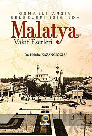 Osmanlı Arşiv Belgeleri Işığında Malatya'daki Vakıf  Eserleri