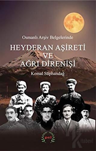 Osmanlı Arşiv Belgelerinde Heyderan Aşireti ve Ağrı Direnişi - Halkkit