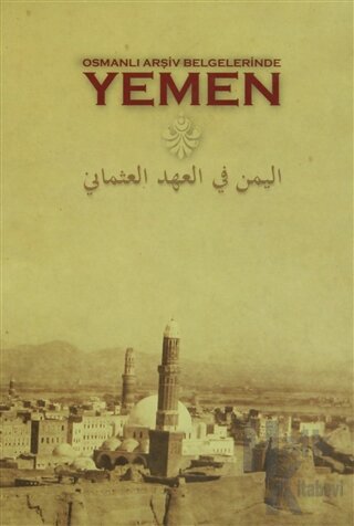Osmanlı Arşiv Belgelerinde Yemen (Ciltli)