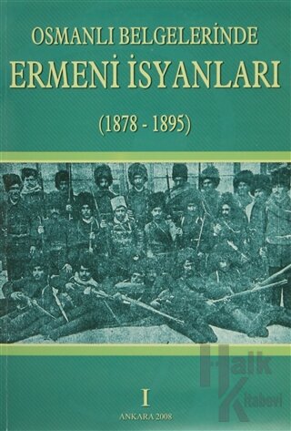 Osmanlı Belgelerinde Ermeni İsyanları 1878 - 1895 (4 Cilt Takım)