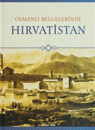Osmanlı Belgelerinde Hırvatistan (Ciltli) - Halkkitabevi