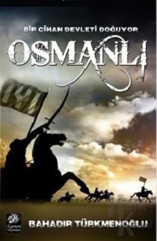 Osmanlı - Bir Cihan Devleti Doğuyor
