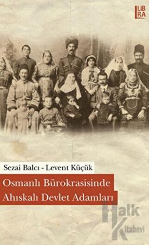 Osmanlı Bürokrasisinde Ahıskalı Devlet Adamları - Halkkitabevi