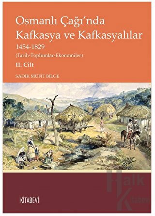 Osmanlı Çağı’nda Kafkasya ve Kafkasyalılar II. Cilt