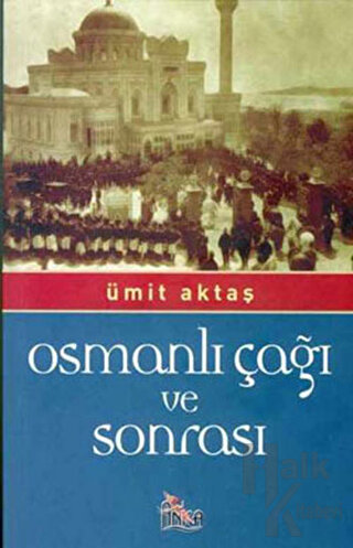 Osmanlı Çağı ve Sonrası - Halkkitabevi