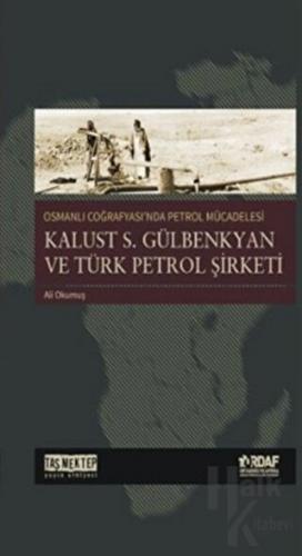 Osmanlı Coğrafyası'nda Petrol Mücadelesi
