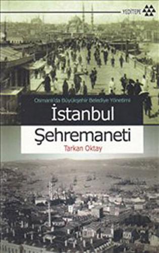 Osmanlı’da Büyükşehir Belediye Yönetimi İstanbul Şehremaneti