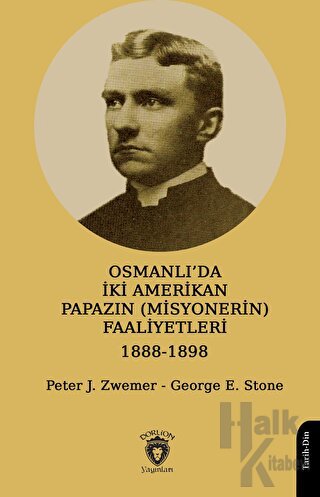 Osmanlı’da İki Amerikan Papazın (Misyonerin) Faaliyetleri 1888-1898 - 
