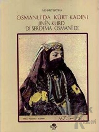 Osmanlı’da Kürt Kadını - Jınen Kurd di Serdema Osmanide (Ciltli)