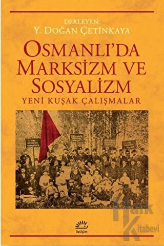 Osmanlı’da Marksizm ve Sosyalizm: Yeni Kuşak Çalışmalar