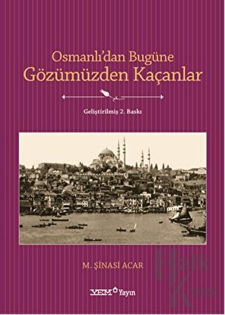 Osmanlı’dan Bugüne Gözümüzden Kaçanlar