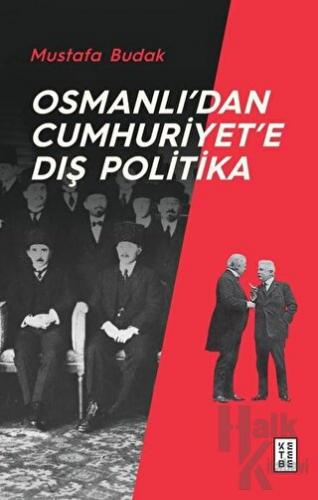 Osmanlı’dan Cumhuriyet’e Dış Politika - Halkkitabevi