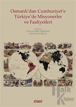 Osmanlı’dan Cumhuriyete Türkiye’de Misyonerler ve Faaliyetleri - Halkk