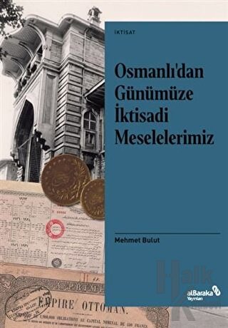 Osmanlı’dan Günümüze İktisadi Meselelerimiz