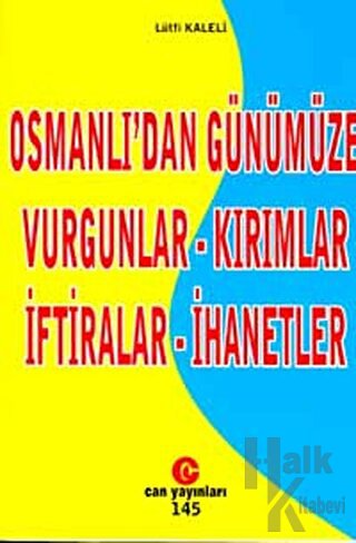 Osmanlı’dan Günümüze Vurgunlar - Kırımlar - İftiralar - İhanetler