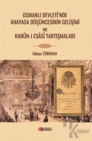 Osmanlı Devleti’nde Anayasa Düşüncesinin Gelişimi ve Kanun-i Esasi Tar