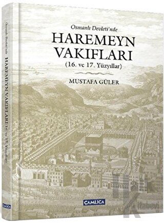 Osmanlı Devleti’nde Haremeyn Vakıfları (Ciltli) - Halkkitabevi