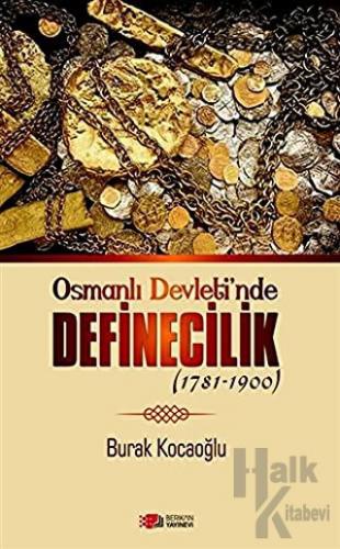 Osmanlı Devleti'nde Definecilik (1781-1900)
