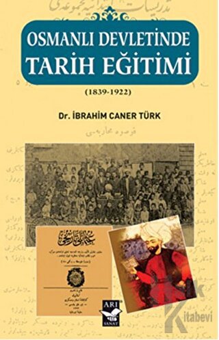 Osmanlı Devletinde Tarih Eğitimi (1839 - 1922) - Halkkitabevi