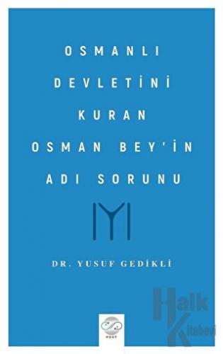 Osmanlı Devletini Kuran Osman Bey’in Adı Sorunu - Halkkitabevi