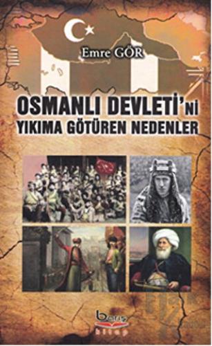 Osmanlı Devleti'ni Yıkıma Götüren Nedenler - Halkkitabevi