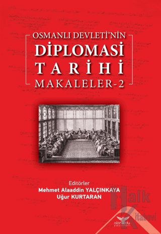 Osmanlı Devleti'nin Diplomasi Tarihi Makaleler - 2 - Halkkitabevi