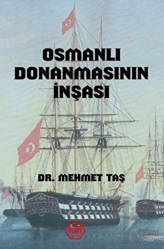 Osmanlı Donanmasının İnşası (18. Yüzyıl) - Halkkitabevi