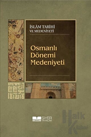 Osmanlı Dönemi Medeniyeti - Halkkitabevi