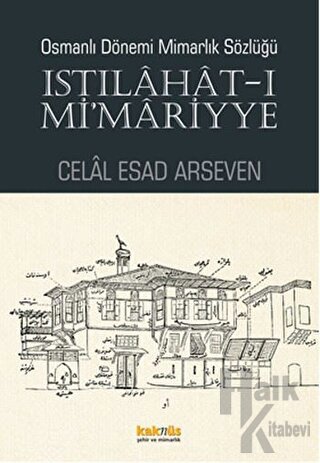 Osmanlı Dönemi Mimarlık Sözlüğü - Istılahat-ı Mi'mariyye