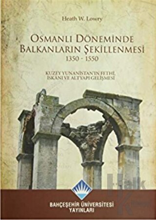 Osmanlı Döneminde Balkanların Şekillenmesi 1350 - 1550