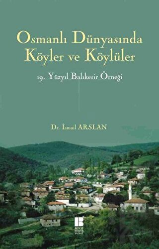 Osmanlı Dünyasında Köyler ve Köylüler - 19. Yüzyıl Balıkesir Örneği