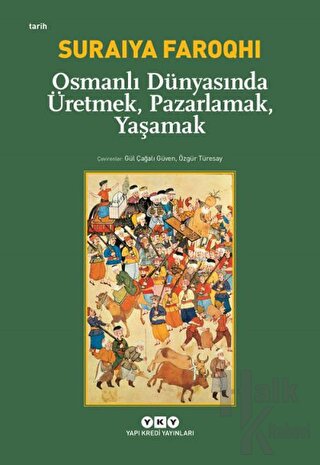 Osmanlı Dünyasında Üretmek, Pazarlamak, Yaşamak