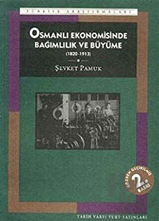 Osmanlı Ekonomisinde Bağımlılık ve Büyüme (1820-1913) - Halkkitabevi