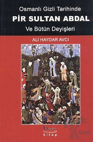 Osmanlı Gizli Tarihinde Pir Sultan Abdal ve Bütün Deyişleri - Halkkita