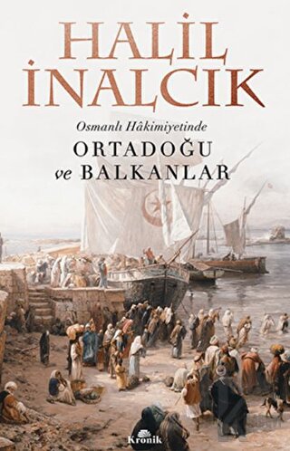 Osmanlı Hakimiyetinde Ortadoğu ve Balkanlar - Halkkitabevi