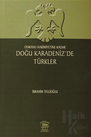 Osmanlı Hakimiyetine Kadar Doğu Karadeniz’de Türkler - Halkkitabevi