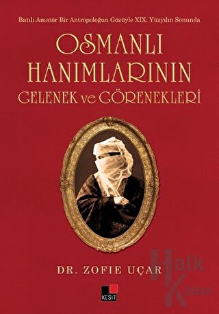 Osmanlı Hanımlarının Gelenek ve Görenekleri - Halkkitabevi