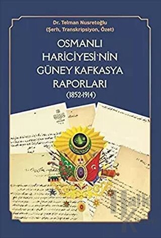 Osmanlı Hariciyesi'nin Güney Kafkasya Raporları (1852-1914) - Halkkita