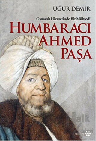 Osmanlı Hizmetinde Bir Mühtedi - Humbaracı Ahmed Paşa - Halkkitabevi