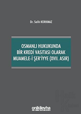 Osmanlı Hukukunda Bir Kredi Vasıtası Olarak Muamele-i Şer'iyye (17. Asır)