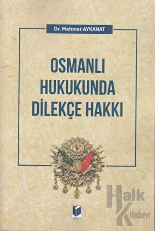 Osmanlı Hukukunda Dilekçe Hakkı - Halkkitabevi
