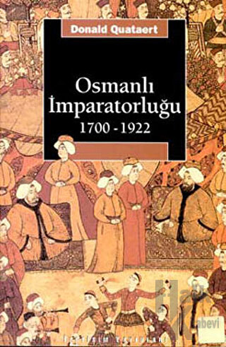 Osmanlı İmparatorluğu 1700-1922 - Halkkitabevi