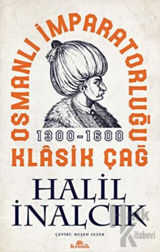 Osmanlı İmparatorluğu Klasik Çağ 1300 - 1600 - Halkkitabevi